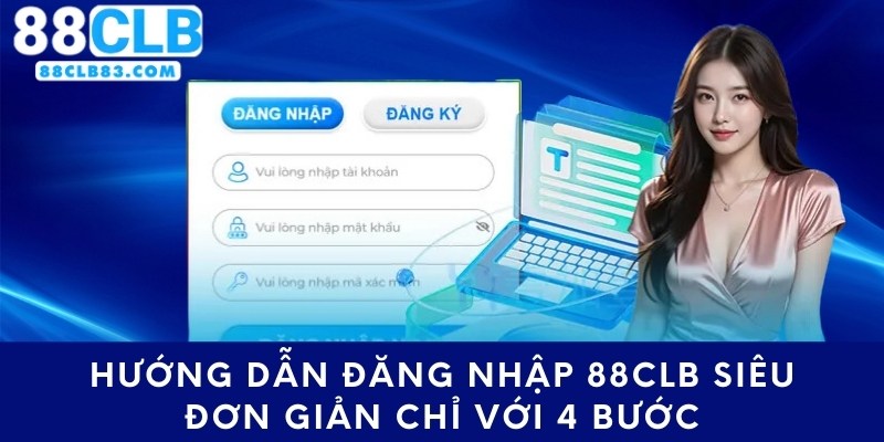 Hướng Dẫn Đăng Nhập 88CLB Siêu Đơn Giản Chỉ Với 4 Bước