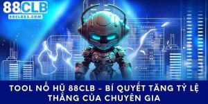 Tool Nổ Hũ 88CLB - Bí Quyết Tăng Tỷ Lệ Thắng Của Chuyên Gia